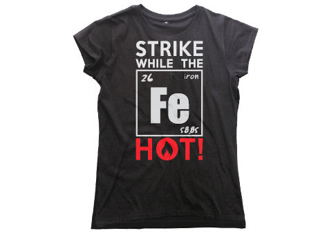 Strike While The Irons Hot (womens)